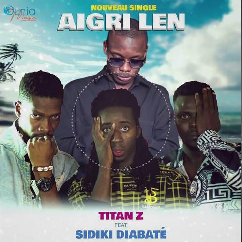 Titan z - Aigri Len (feat. Sidiki Diabaté)