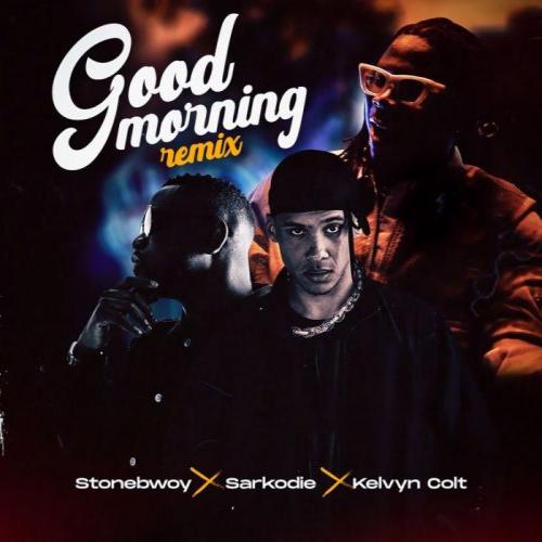 Stonebwoy - Good Morning (Remix) [feat. Sarkodie, Kelvyn Colt]