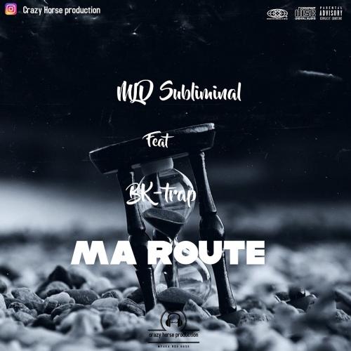 MLD Subliminal - Ma Route (feat. BK-Trap)