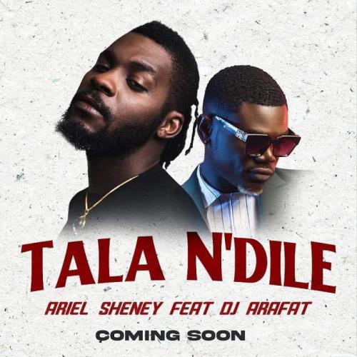 Ariel Sheney - Tala N'dilé (feat. DJ Arafat)