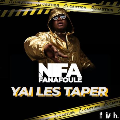 Nifa Fanafoule - Yai Les Taper