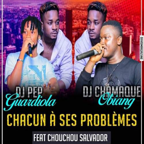 DJ Pep Guardiola & DJ Shamaque Obiang - Chacun a ses problemes (feat. Salvador)