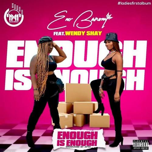 Eno Barony - Enough Is Enough (feat. Wendy Shay)