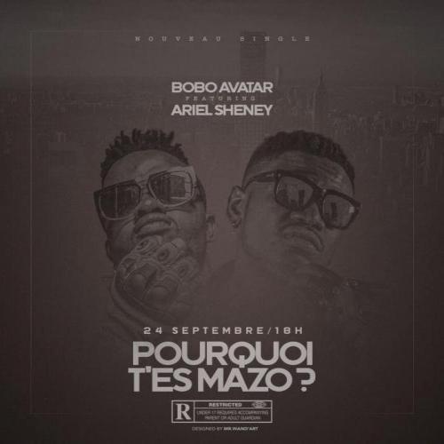 Bobo Avatar - Pourquoi t'es Mazo ? (feat. Ariel Sheney)