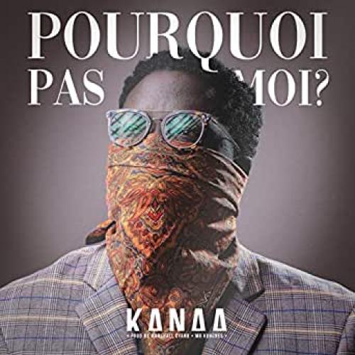 KanAa - Pourquoi Pas Moi