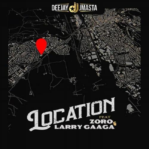 Deejay J Masta - Location (feat. Zoro, Larry Gaaga)