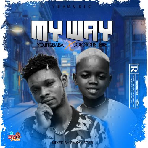 Young Baba - My Way (feat. Solotone Ibile)