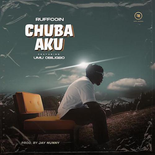 Ruffcoin - Chuba Aku (feat. Umu Obiligbo)
