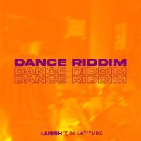 Lussh Dance Riddim (feat. DJ Latitude) artwork