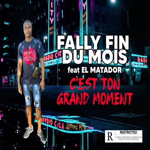 Fally Fin Du Mois - Cest Ton Grand Moment (feat. El Matador)