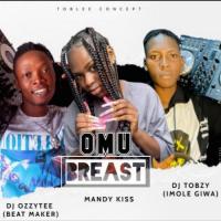 DJ Tobzy Omu (breast) refix [feat. DJ Ozzytee & Mandykiss] artwork