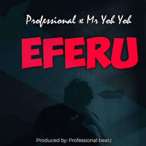 Professional Beat - Omo Eferu (feat. Mr Yoh Yoh)