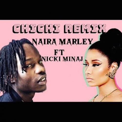 Naira Marley - Chi Chi (Remix) [feat. Nicki Minaj]
