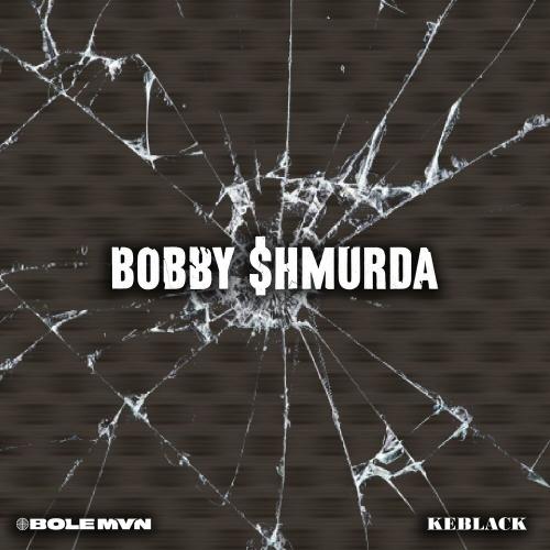 KeBlack - Bobby Shmurda (feat. Bolémvn )