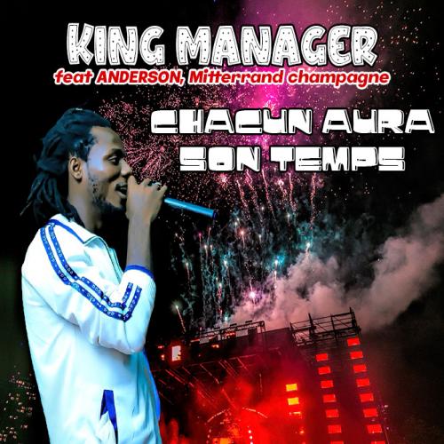 King Manadja - Chacun aura son temps (feat. Anderson, Miterand)
