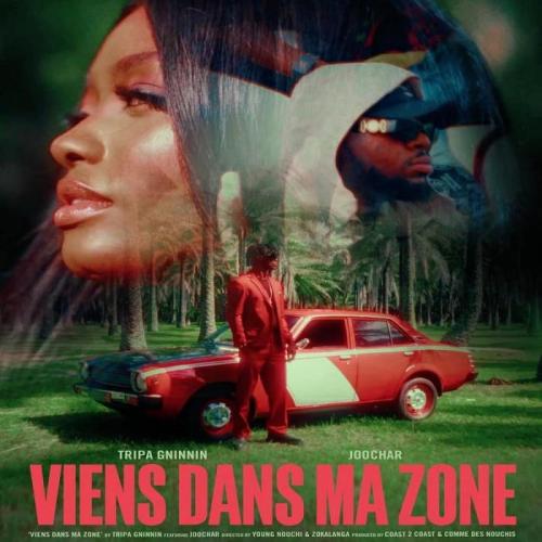 Tripa Gninnin - Viens Dans Ma Zone (feat. Joochar)