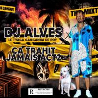 Dj Alves Ca Trahit Jamais Act2 (feat. DJ Leo, El Matador) artwork
