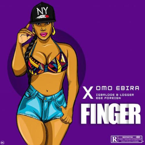 Omo Ebira - Finger (feat. Igbalode Blogger & Ege Foriegn)