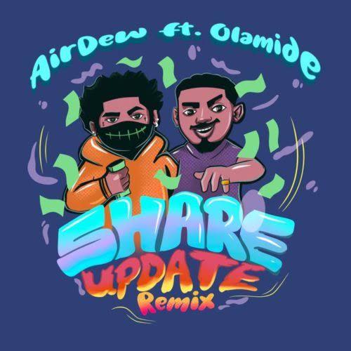 Airdew - Share Update (Remix) [feat. Olamide]