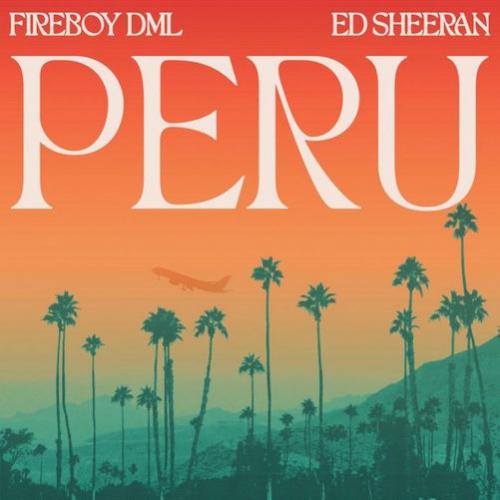 Fireboy DML - Peru (Remix) [feat. Ed Sheeran]
