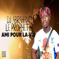 Dj Abraham Le Prophete Ami Pour La Vie (feat. Ronaldo R9) artwork
