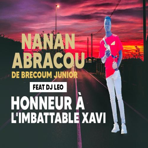 Nanan Abracou De Brecoum Junior - Honneur à l'imbattable Xavi (feat. DJ Leo)