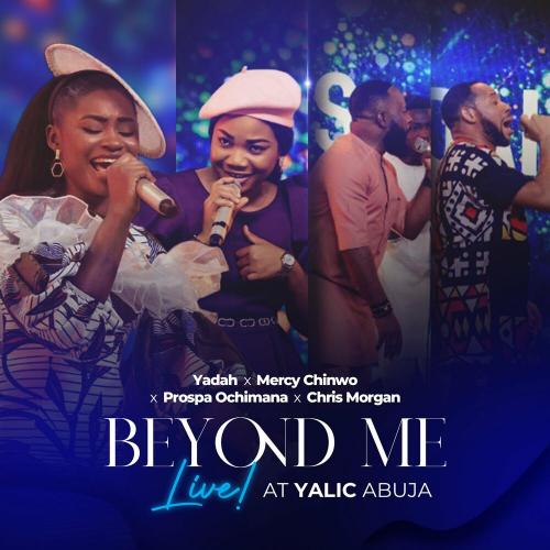 Yadah - Beyond Me (feat. Chris Morgan, Mercy Chinwo, Prospa Ochimana)