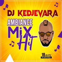 DJ Kedjevara Ambiance Mix Hit