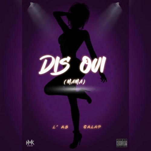 L' As - Dis Oui (mama) [feat. GALAP]