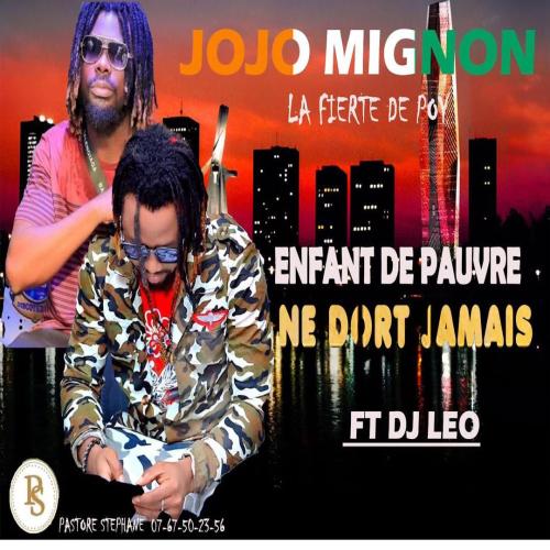 Jojo Mignon - Enfant De Pauvre Ne Dort Jamais (feat. DJ Leo)