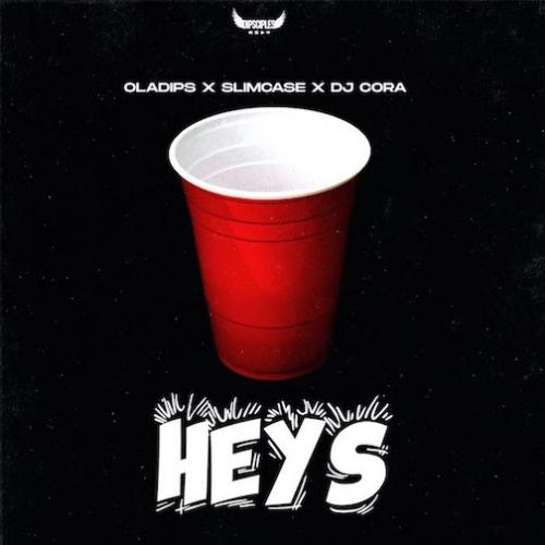 Oladips - Heys (feat. Slimcase & DJ Cora)