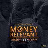 Yung6ix Money Is Relevant (feat. Phyno & Percy) artwork