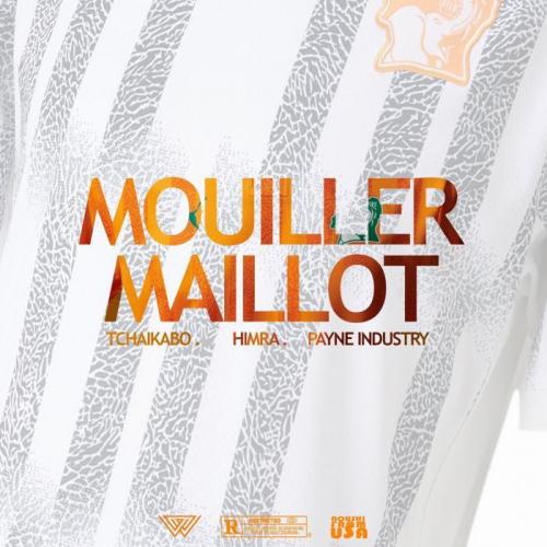Tchaikabo - Mouiller Maillot (feat. Himra, Payne Industry)