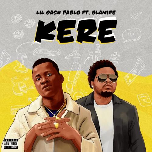 Lil Cash Pablo - Kere (feat. Olamide)