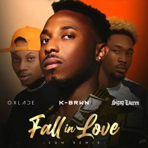 K-Brwn - Fall In Love (EDM Remix) [feat. Oxlade & Sigag Lauren]