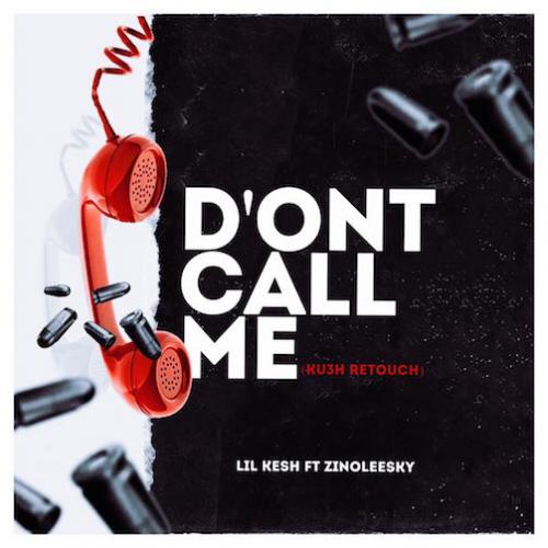DJ Kush - Don't Call Me (ku3h Retouch) [feat. Lil Kesh & Zinoleesky]