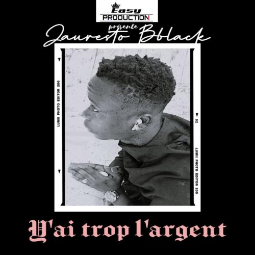 Jauresto Bblack - Yai Trop L' Argent