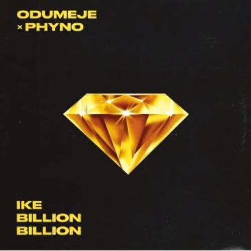 Odumeje - Ike Billion Billion (feat. Phyno)