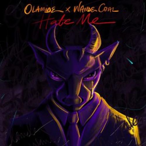 Olamide  -  Hate Me ( Ft Wande Coal )