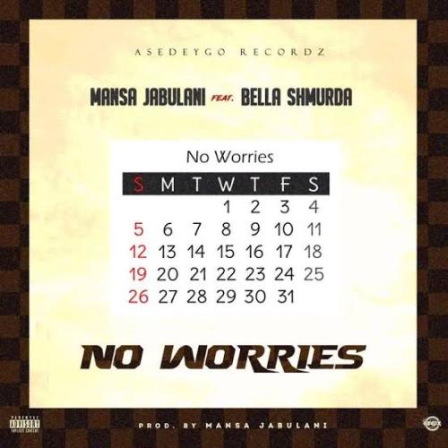 Mansa Jabulani - No Worries (feat. Bella Shmurda)