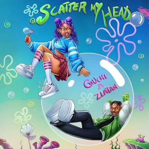 Guchi - Scatter My Head (feat. Zlatan)