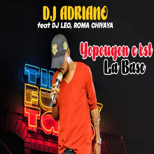 Dj Adriano Platine D'or - Yopougon C'est La Base (feat. DJ Leo, Roma Chiyaya)