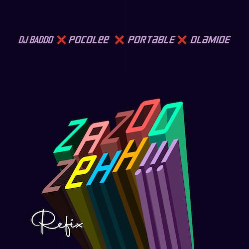 DJ Baddo - Zazoo Zehh (Refix) [feat. Portable & Olamide]