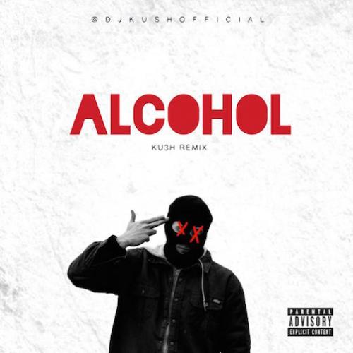 DJ Kush - Alcohol (KU3H Remix) [feat. Joeboy]