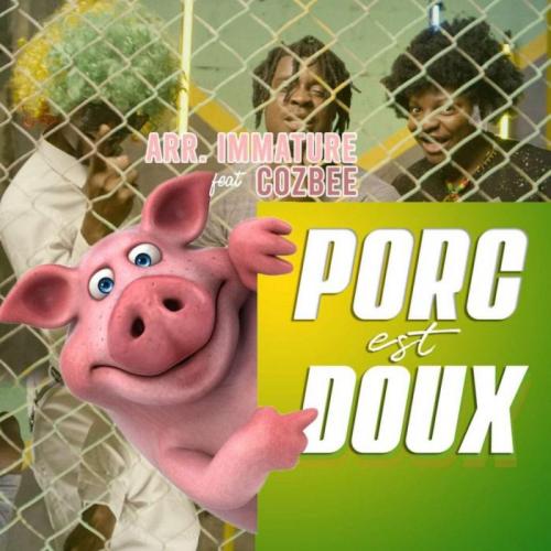 Arr. Immature - Porc est Doux (feat. Cozbee)