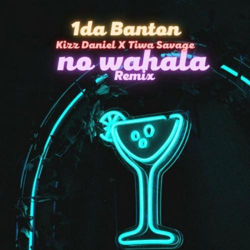 1da Banton - No Wahala (Feat Kizz Daniel X Tiwa Savage) (remix)