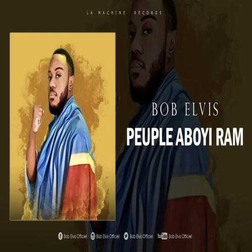 Bob Elvis - Peuple Aboyi Ram