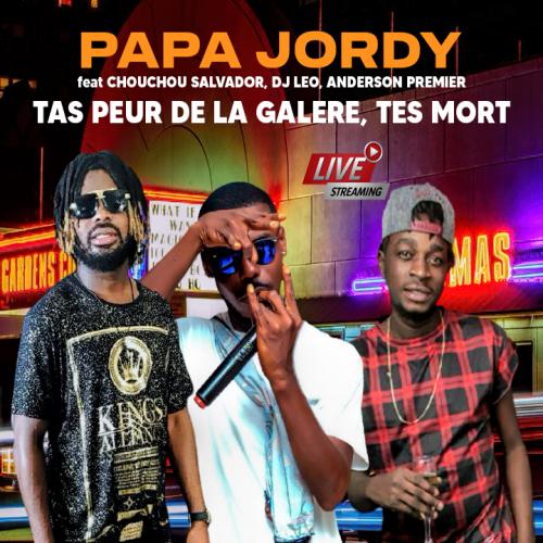 Papa Jordy - T'as peur de la galere, t'es mort (feat. Chouchou Salvador, DJ Leo, Anderson Premier)