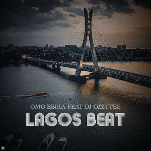 Omo Ebira - Lagos Beat (feat. DJ Ozzytee)