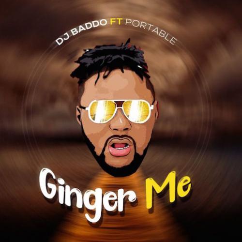 DJ Baddo - Ginger Me (feat. Portable)